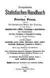 Kurzgefasstes Statistisches Handbuch der Provinz Posen enthaltend die Instanzien-Notiz der Provinz, ...