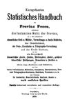 [Kurzgefasstes Statistisches Handbuch der Provinz Posen enthaltend die Instanzien-Notiz der Provinz, ...]