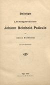 [Beiträge zur Lebensgeschichte Johann Reinhold Patkuls]