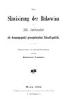 Die Slavisirung der Bukowina im 19. Jahrhundert als Ausgangspunkt grosspolnischer Zukunftspolitik