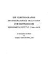 Die Selbstbiographie des Heidelberger Theologen und Hofpredigers Abraham Scultetus (1566-1624)