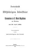 [Festschrift zur 250jährigen Jubelfeier des Gymnasiums zu St. Maria Magdalena zu Breslau]