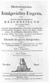 [Merkwürdigkeiten des Königreiches Ungern, oder historisch-statistisch-topographische Beschreibung aller in diesem Reiche befindlichen zwei und vierzig königlichen Freistädte, sechszehn Zipser Kronstädte ...]