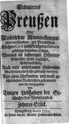 [Erleutertes Preussen oder Auserlesene Anmerckungen ueber verschiedene zur Preussischen Kirchen-, Civil- und Gelehrten-Historie gehörige besondere Dinge, woraus die bißherigen Historien-Schreiber theils ergäntzet, theils verbessert, auch viele unbekannte Historische Warheiten ans Licht gebracht werden]