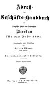 [Adreß- und Geschäftshandbuch der Königlichen Haupt- und Residenzstadt Breslau]