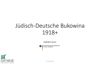 Jüdisch-Deutsche Bukowina 1918+